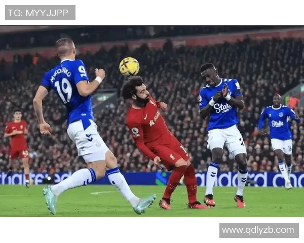 埃弗顿与利物浦激战360直播全程回顾与精彩瞬间分析
